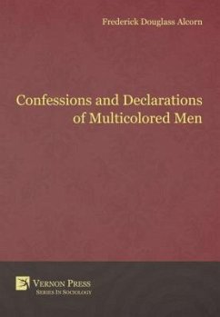 Confessions and Declarations of Multicolored Men (eBook, ePUB) - Alcorn, Frederick Douglass