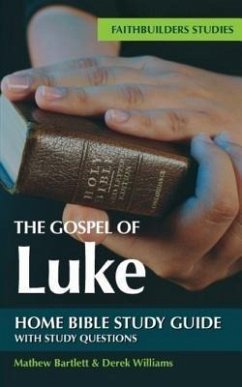 The Gospel of Luke Bible Study Guide (eBook, ePUB) - Bartlett, Mathew; Williams, Derek