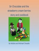 Sir Chocolate and the Strawberry Cream Berries (eBook, ePUB)
