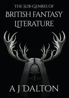 The Sub-genres of British Fantasy Literature (eBook, ePUB) - Dalton, A J