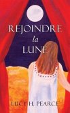 Rejoindre la Lune / Reaching for the Moon (French edition) (eBook, ePUB)