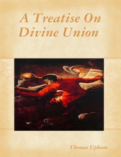 A Treatise On Divine Union (eBook, ePUB) - Upham, Thomas