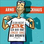 Ich bin nicht alt, ich bin nur länger jung als andere Ich bin nicht alt, ich bin nur länger jung als andere