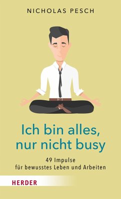 Ich bin alles, nur nicht busy - Pesch, Nicholas