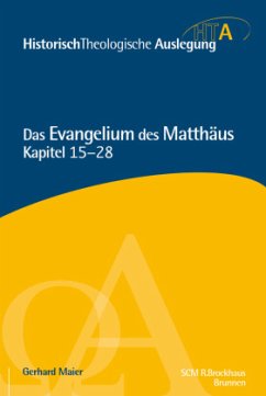 Das Evangelium des Matthäus, Kapitel 15-28 / HistorischTheologische Auslegung (HTA), Neues Testament - Maier, Gerhard