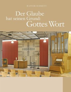 Der Glaube hat seinen Grund: Gottes Wort - Schmitt, Rainer