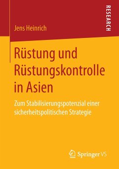 Rüstung und Rüstungskontrolle in Asien - Heinrich, Jens