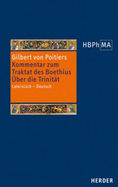 Expositio in Boethii. De trinitate - Kommentar zum Traktat des Boethius. Über die Trinität / Herders Bibliothek der Philosophie des Mittelalters (HBPhMA) 42 - Poitiers, Gilbert von