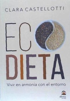 Ecodieta : vivir en armonía con el entorno - Castellotti, Clara