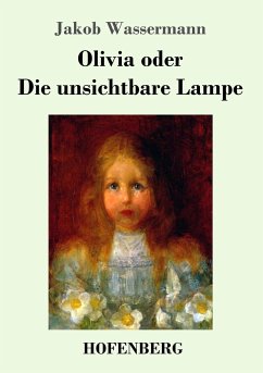 Olivia oder Die unsichtbare Lampe - Wassermann, Jakob