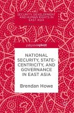 National Security, Statecentricity, and Governance in East Asia