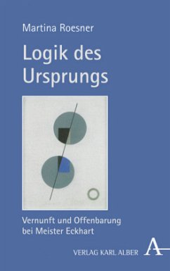 Logik des Ursprungs: Vernunft und Offenbarung bei Meister Eckhart (German Edition)