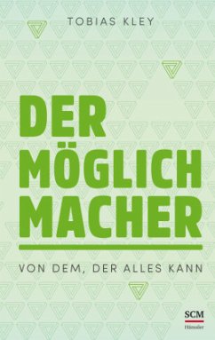 Der Möglichmacher - Kley, Tobias