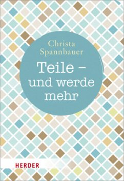 Teile - und werde mehr - Spannbauer, Christa