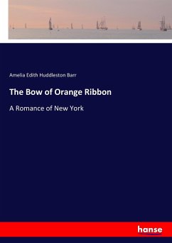 The Bow of Orange Ribbon - Barr, Amelia E. Huddleston