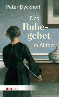 Das Ruhegebet im Alltag - Dyckhoff, Peter