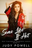 Some Like It Hot (The Hot Caribbean Love Series, #3) (eBook, ePUB)