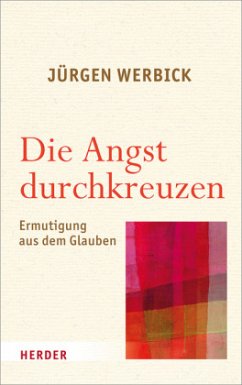 Die Angst durchkreuzen - Werbick, Jürgen