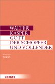 Gott - der Schöpfer und Vollender / Gesammelte Schriften Bd.8