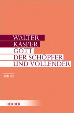 Gott - Der Schopfer Und Vollender: 8 (Walter Kasper Gesammelte Schriften)