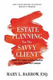Estate Planning for the Savvy Client: What You Need to Know Before You Meet With Your Lawyer
