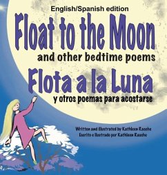 Float to the Moon and other bedtime poems - English/Spanish edition - Rasche, Kathleen
