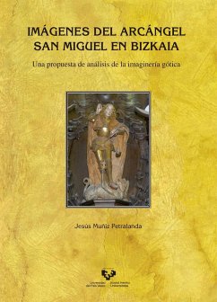 Imágenes del Arcángel San Miguel en Bizkaia : una propuesta de análisis de la imaginería gótica - Muñiz Petralanda, Jesús