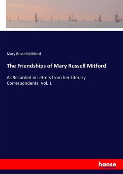 The Friendships of Mary Russell Mitford - Mitford, Mary Russell