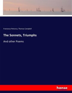 The Sonnets, Triumphs - Petrarca, Francesco;Campbell, Thomas
