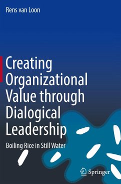 Creating Organizational Value through Dialogical Leadership - Loon, Rens van