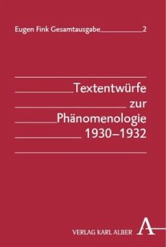 Textentwürfe zur Phänomenologie 1930-1932 - Fink, Eugen