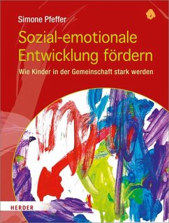 Sozial-emotionale Entwicklung fördern - Pfeffer, Simone