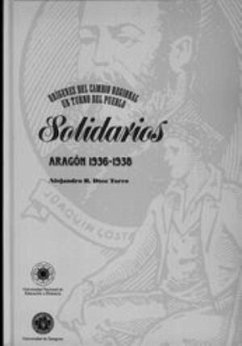 Confederados Solidarios Aragón 1900-1938. Orígenes del cambio regional un turno del pueblo - Díez Torre, Alejandro R.