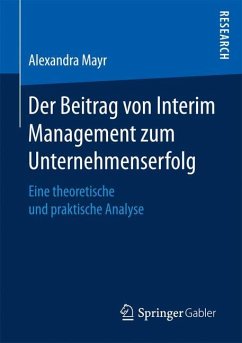 Der Beitrag von Interim Management zum Unternehmenserfolg - Mayr, Alexandra