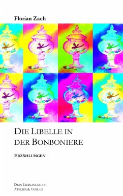 Die Libelle in der Bonboniere - Zach, Florian