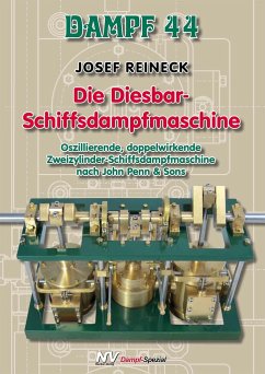 Dampf 44 - Die Diesbar-Schiffsdampfmaschine - Reineck, Josef