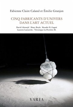 Cinq fabricants d'univers dans l'art actuel (eBook, PDF) - Caland, Fabienne-Claire
