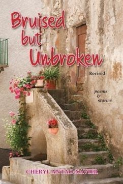 Bruised But Unbroken Revised (eBook, ePUB) - Antao-Xavier, Cheryl