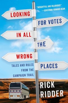 Looking for Votes in All the Wrong Places (eBook, ePUB) - Ridder, Rick Looking for Votes in All the Wrong Places (eBook, ePUB) - Ridder, Rick