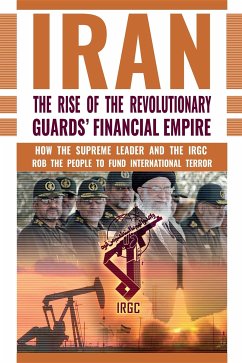 IRAN: The Rise of the Revolutionary Guards' Financial Empire (eBook, ePUB) - U. S. Representative Office, Ncri