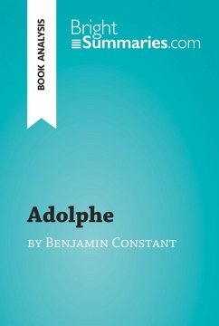 Adolphe by Benjamin Constant (Book Analysis) (eBook, ePUB) - Summaries, Bright