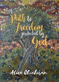 A Path to Freedom Protected by God (eBook, ePUB) - Chichisan, Alice