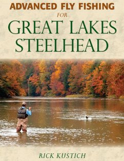 Advanced Fly Fishing for Great Lakes Steelhead (eBook, ePUB) - Kustich, Rick