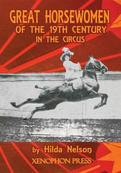 Cover GREAT HORSEWOMEN OF THE 19TH CENTURY IN THE CIRCUS : and an Epilogue on Four Contemporary Écuyeres (eBook, ePUB)