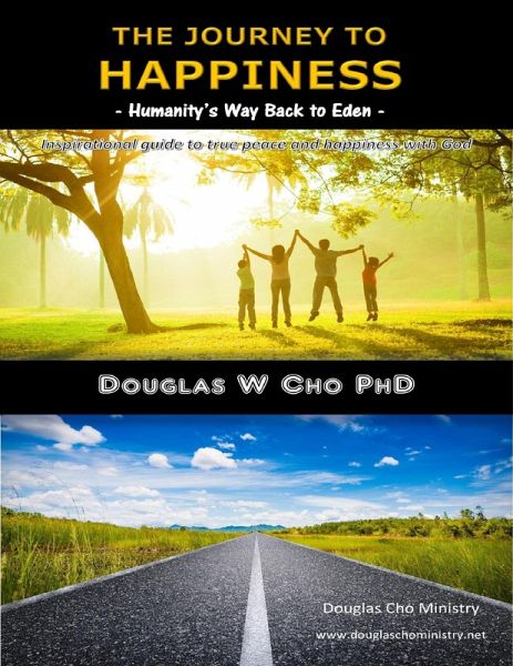 The Journey to Happiness: Humanity's Way Back to Eden (eBook, ePUB) The Journey to Happiness: Humanity's Way Back to Eden (eBook, ePUB)