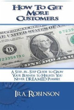 How To Get More Customers (eBook, ePUB) - Robinson, Ira