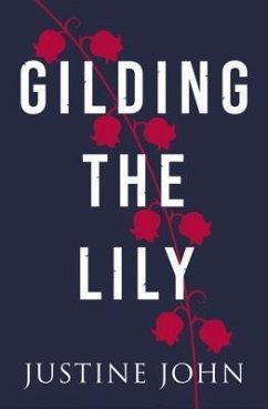 Gilding The Lily (eBook, ePUB) - John, Justine