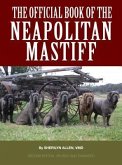 The Official Book of the Neapolitan Mastiff (eBook, ePUB) The Official Book of the Neapolitan Mastiff (eBook, ePUB)
