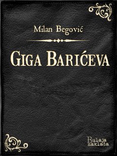 Giga Barićeva (eBook, ePUB) - Begović, Milan