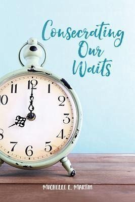 Consecrating Our Waits (eBook, ePUB)